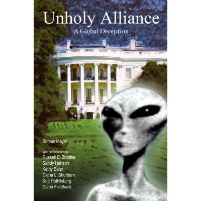[ UNHOLY ALLIANCE: A GLOBAL DECEPTION ] By Meyer, Bonnie ( Author) 2007 [ Paperback ]