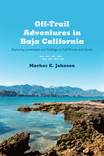Book Cover Off-Trail Adventures in Baja California: Exploring Landscapes and Geology on Gulf Shores and Islands
