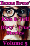 Emma Brees' Kiss & Tell: Dirty True Stories Volume 5
