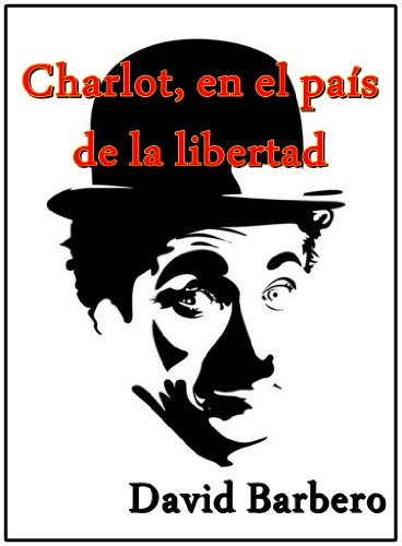 Charlot, en el paÃ­s de la libertad (Spanish Edition)