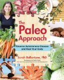 The Paleo Approach: Reverse Autoimmune Disease, Heal Your Body