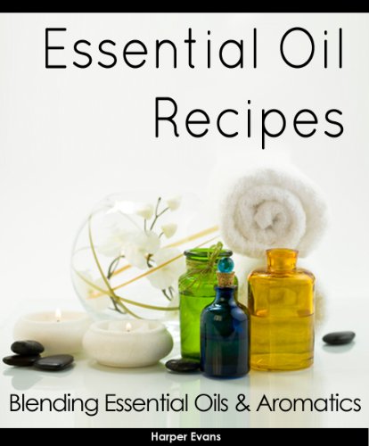 Book Cover Essential Oil Recipes - Blending Essential Oils & Aromatics