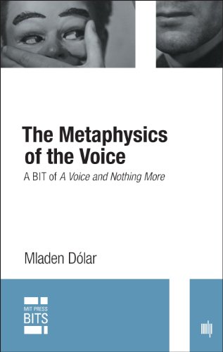 The Metaphysics of the Voice: A BIT of A Voice and Nothing More (MIT Press BITS)