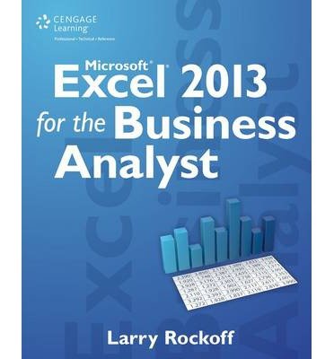 [ Microsoft Excel 2013 for the Business Analyst Rockoff, Larry ( Author ) ] { Paperback } 2013