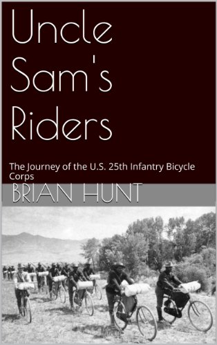 Uncle Sam's Riders: The Journey of the U.S. 25th Infantry Bicycle Corps