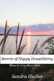 Secrets of Happy HouseSitting: How You Can Live Rent Free