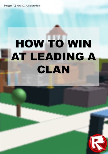 How to win at leading a Clan on ROBLOX: Seany112 | Sean Otley
