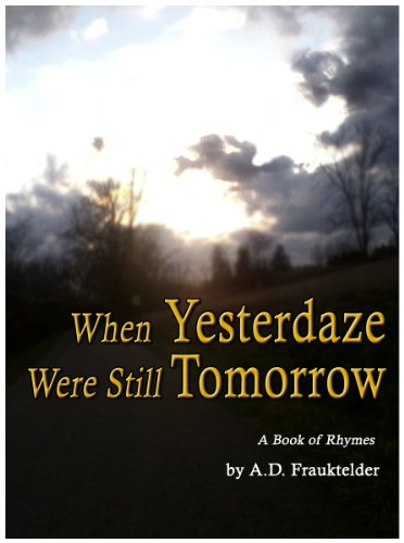 When Yesterdaze Were Still Tomorrow: A Book of Rhymes