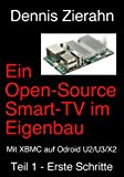 Ein Open-Source Smart-TV im Eigenbau - Teil 1 - Erste Schritte (German Edition)