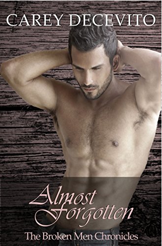 Almost Forgotten (Contemporary Erotic Romance) (The Broken Men Chronicles Book 2)