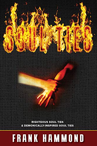 Soul Ties: Godly and Demonic Soul Ties Explained