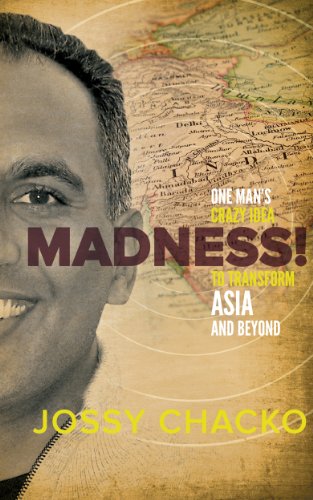 Madness!: One man's crazy Idea to transform ASIA and beyond