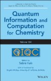 Advances in Chemical Physics, Volume 154: Quantum Information and Computation for Chemistry