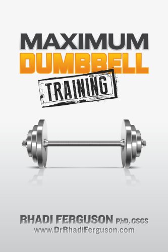 Maximum Dumbbell Training: Quick, Easy and Effective Dumbbell And Kettlebell Programs