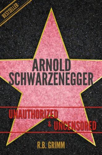 Arnold Schwarzenegger Unauthorized & Uncensored (All Ages Deluxe Edition with Videos)