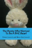 The Bunny Who Wanted To Be A BHC Bear!