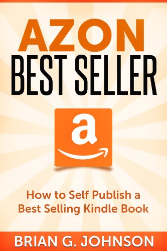 Azon Best Seller: How to Publish a Best Selling Kindle Book