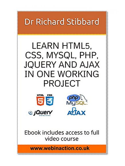 Learn HTML5, CSS, MySQL, PHP, jQuery and AJAX in One Working Project: Ebook includes access to full video course