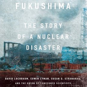 Fukushima: The Story of a Nuclear Disaster