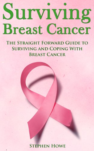 Surviving Breast Cancer: The Straight forward Guide to Surviving and Coping with Breast Cancer