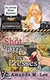 Shot Off The Presses (An Avery Shaw Mystery Book 4)