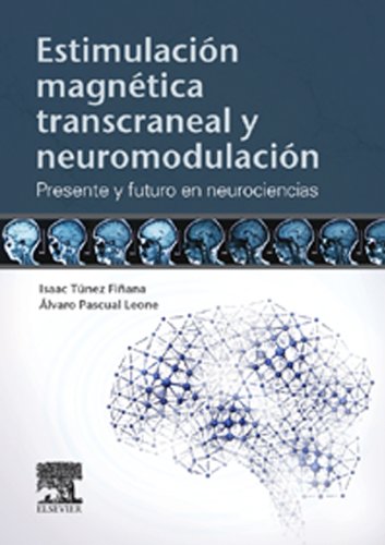 EstimulaciÃ³n magnÃ©tica transcraneal y neuromodulaciÃ³n: Presente y futuro en neurociencias (Spanish Edition)