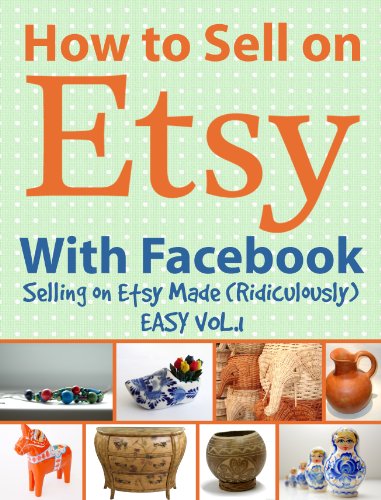 How to Sell on Etsy With Facebook - Selling on Etsy Made Ridiculously Easy Vol. 1
