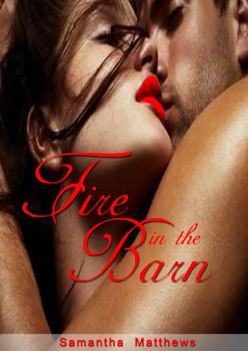 Fire in The Barn: An Erotic Novella by Samantha Matthews