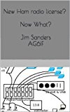 New Ham radio license, Now What?  Jim Sanders AG6IF: Jim Sanders AG6IF