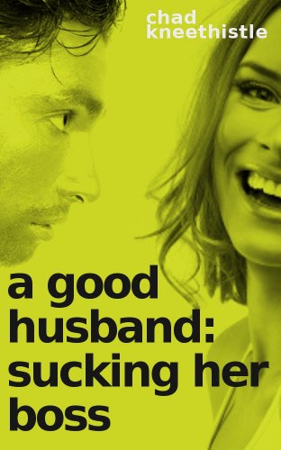 A Good Husband:  Sucking Her Boss