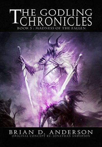 The Godling Chronicles: Madness of the Fallen (Book Five)