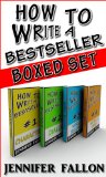 How to Write a Bestseller: Complete Boxed Set: Includes #1 Characters, #2 Dialogue, #3 World Building and #4 Series