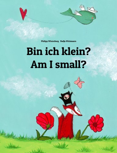 Bin ich klein? Am I small?: Kinderbuch Deutsch-Englisch (zweisprachig/bilingual) (German Edition)