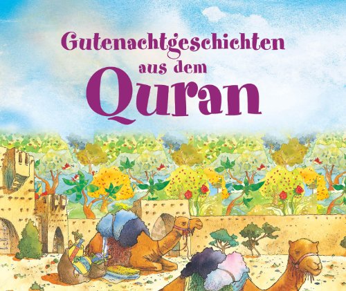 Gutenachtgeschichten aus dem Quran: Islamic Children's Books on the Quran, the Hadith and the Prophet Muhammad (German Edition)