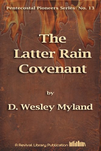 The Latter Rain Covenant: And Pentecostal Power (Pentecostal Pioneers Book 13)