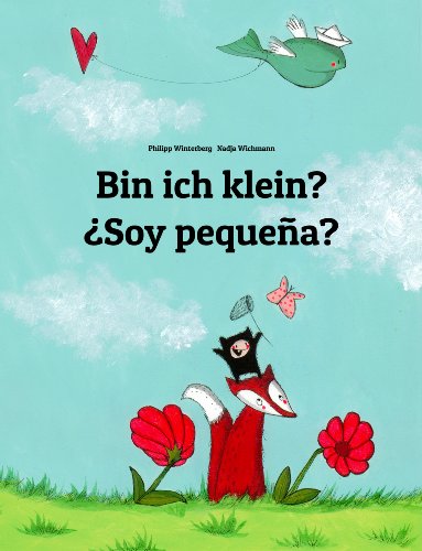 Bin ich klein? Â¿Soy pequeÃ±a?: Kinderbuch Deutsch-Spanisch (zweisprachig/bilingual) (German Edition)