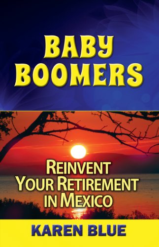 Book Cover Baby Boomers: Reinvent Your Retirement in Mexico