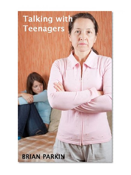Talking with Teenagers (Teens Issues Book 1)
