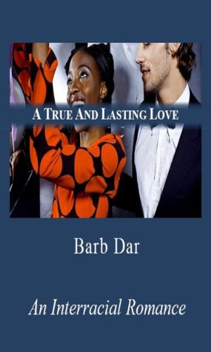 A True And Lasting Love: An Interracial Romance