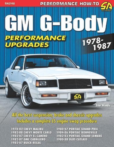 GM G-Body Performance Upgrades 1978-1987: Chevy Malibu & Monte Carlo, Pontiac Grand Prix, Olds Cutlass Supreme & Buick Regal (Performance How-To) by Joe Hinds (2013) Paperback