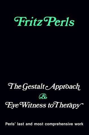 The Gestalt Approach and Eye Witness to Therapy by Fritz Perls (1989) Paperback