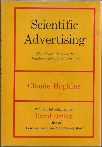 Scientific Advertising the Classic Book on the Fundamentals of Advertising