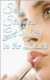 Sexy Strippers Get Wild in the Desert (Sexy Strippers Save the World Book 1)