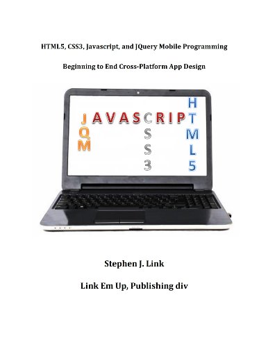 HTML5,CSS3,Javascript and JQuery Mobile Programming: Beginning to End Cross-Platform App Design