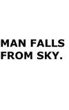 MAN FALLS FROM SKY.