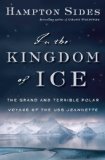 In the Kingdom of Ice: The Grand and Terrible Polar Voyage of the USS Jeannette