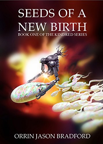 Seeds of a New Birth: A Bio-genetic Techno-thriller (The Kindred Series Book 1)