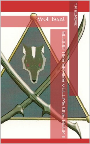 Blood TIES Series Volume ONE, Book 2: Wolf Beast