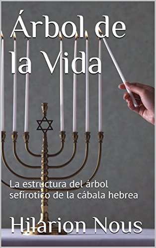 Ãrbol de la Vida: La estructura del Ã¡rbol sefirotico de la cÃ¡bala hebrea (Spanish Edition)
