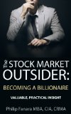 The Stock Market Outsider: Becoming a Billionaire: Valuable, Practical Insight